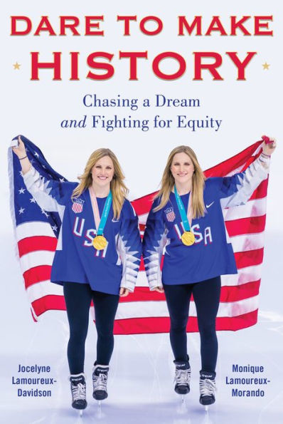 Dare to Make History: Chasing a Dream and Fighting for Equity