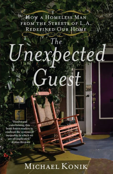 the Unexpected Guest: How a Homeless Man from Streets of L.A. Redefined Our Home