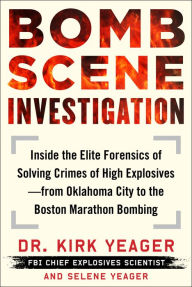 Free share ebooks downloadBomb Scene Investigation: Inside the Elite Forensics of Solving Crimes of High Explosives-from Oklahoma City to the Boston Marathon Bombing in English