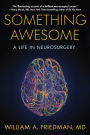 Something Awesome: A Life in Neurosurgery