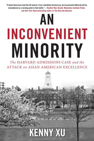 An Inconvenient Minority: the Attack on Asian American Excellence and Fight for Meritocracy