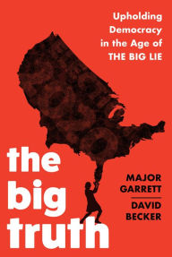 Free downloadable books for kindle fire The Big Truth: Upholding Democracy in the Age of 9781635767841 English version