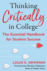 Title: Thinking Critically in College: The Essential Handbook for Student Success, Author: Louis Newman
