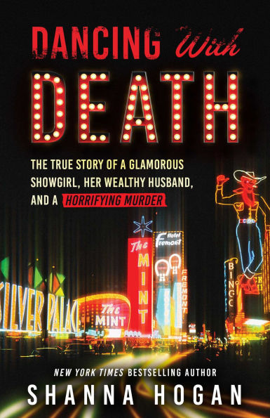 Dancing with Death: The True Story of a Glamorous Showgirl, Her Wealthy Husband, and Horrifying Murder (Reissue)