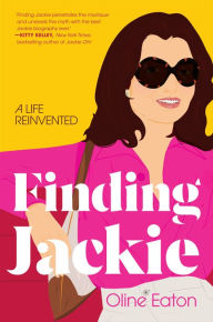 Title: Finding Jackie: A Life Reinvented, Author: Oline Eaton