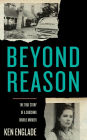 Beyond Reason: The True Story of a Shocking Double Murder