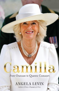 Title: Camilla: From Outcast to Queen Consort, Author: Angela Levin