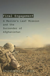 Mobile ebooks jar format free download Final Engagement: A Marine's Last Mission and the Order to Abandon Afghanistan (English literature) by Christopher L. Izant