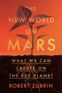 The New World on Mars: What We Can Create on the Red Planet