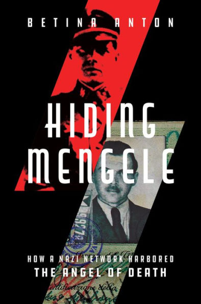 Hiding Mengele: How a Nazi Network Harbored the Angel of Death