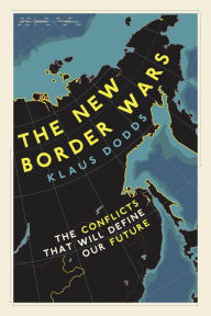 Title: The New Border Wars: The Conflicts That Will Define Our Future, Author: Klaus Dodds