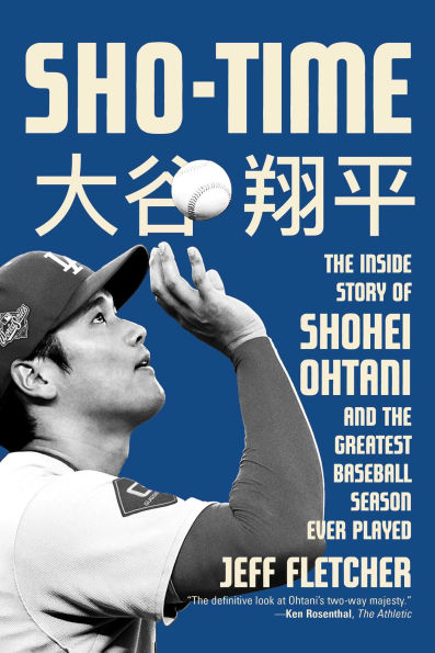 Sho-Time: the Inside Story of Shohei Ohtani and Greatest Baseball Season Ever Played