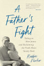 A Father's Fight: Taking on Alex Jones and Reclaiming the Truth About Sandy Hook