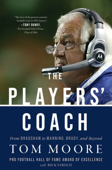 the Players' Coach: Fifty Years Making NFL's Best Better (From Bradshaw to Manning, Brady, and Beyond)