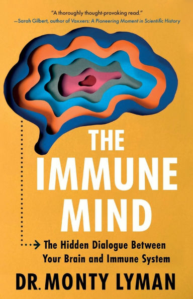 The Immune Mind: The Hidden Dialogue Between Your Brain and Immune System