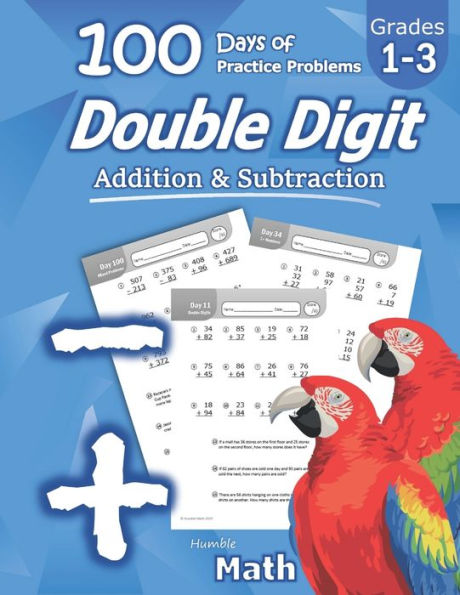 Humble Math - Double Digit Addition & Subtraction: 100 Days of Practice Problems: Ages 6-9, Reproducible Math Drills, Word Problems, KS1, Grades 1-3, Add and Subtract Large Numbers