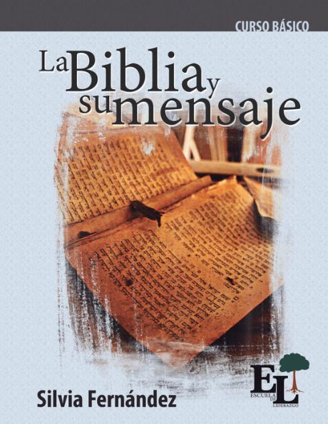 La Biblia y su mensaje: Curso Bï¿½sico de la Escuela de Liderazgo