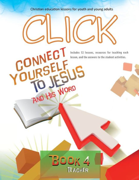 Click, Book 4 (Teacher): Connect Yourself to Jesus and His Word