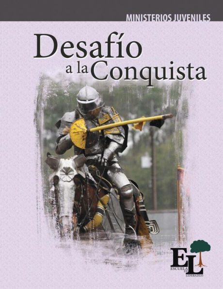 Desafío a la Conquista: Escuela de Liderazgo: Especialidad Ministerio Juvenil