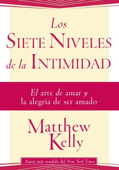 Los Siete Niveles de la Intimidad: El arte de amar y la alegria de ser amado