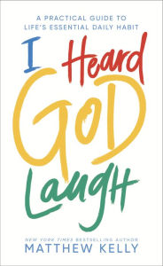 Free book mp3 downloads I Heard God Laugh: A Practical Guide to Life's Essential Daily Habit by Matthew Kelly (English literature) FB2 DJVU PDF 9781635821383