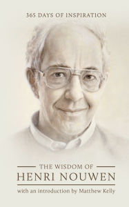 The Wisdom of Henri Nouwen: 365 Days of Inspiration