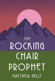 Free ebooks download in english The Rocking Chair Prophet DJVU PDF by Matthew Kelly