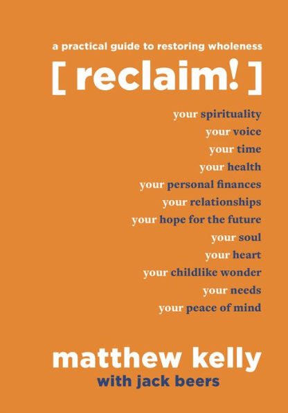 Reclaim: A Practical Guide to Restoring Wholeness