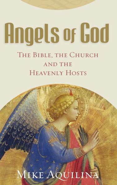 Angels of God: The Bible, the Church and the Heavenly Hosts