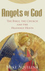 Angels of God: The Bible, the Church and the Heavenly Hosts