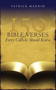 Title: 150 Bible Verses Every Catholic Should Know, Author: Patrick Madrid