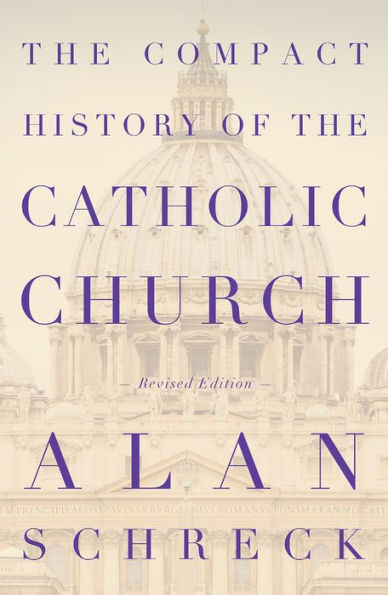 The Compact History of the Catholic Church: Revised Edition