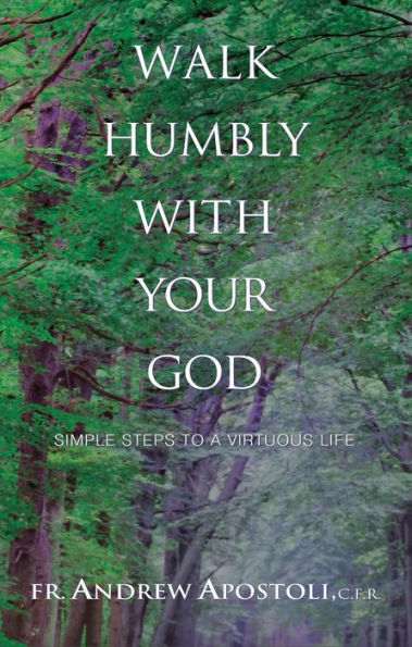 Walk Humbly With Your God: Simple Steps to a Virtuous Life