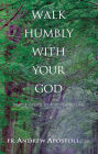 Walk Humbly With Your God: Simple Steps to a Virtuous Life
