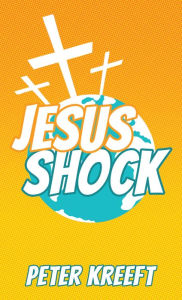 Title: Jesus Shock, Author: Peter Kreeft