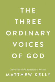Title: The Three Ordinary Voices of God, Author: Matthew Kelly