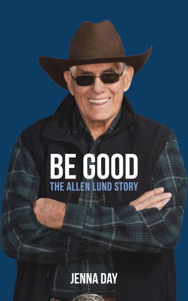 Be Good: The Allen Lund Story