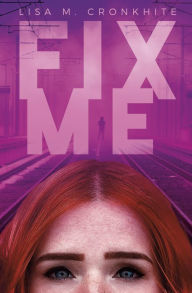 Title: Fix Me, Author: Lisa M. Cronkhite