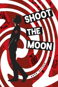Title: Shoot the Moon, Author: Kate Watson