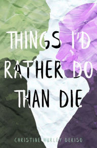 Online pdf book download Things I'd Rather Do Than Die by Christine Hurley Deriso