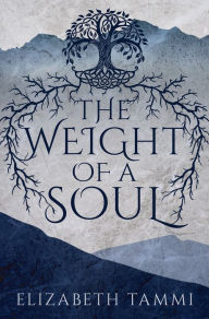 Title: The Weight of a Soul, Author: Elizabeth Tammi