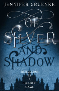 Title: Of Silver and Shadow, Author: Jennifer Gruenke
