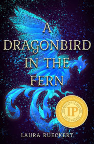 Title: A Dragonbird in the Fern, Author: Laura Rueckert