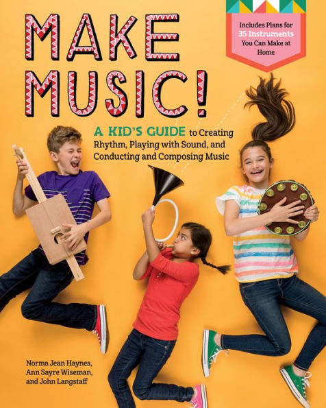 Make Music!: A Kid's Guide to Creating Rhythm, Playing with Sound, and Conducting Composing Music