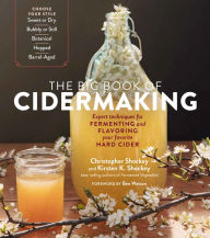 Pda e-book download The Big Book of Cidermaking: Expert Techniques for Fermenting and Flavoring Your Favorite Hard Cider by Christopher Shockey, Kirsten K. Shockey, Ben Watson (English literature) 9781635861136