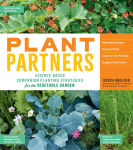 Alternative view 1 of Plant Partners: Science-Based Companion Planting Strategies for the Vegetable Garden