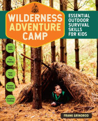 Title: Wilderness Adventure Camp: Essential Outdoor Survival Skills for Kids, Author: Frank Grindrod
