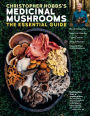 Christopher Hobbs's Medicinal Mushrooms: The Essential Guide: Boost Immunity, Improve Memory, Fight Cancer, Stop Infection, and Expand Your Consciousness
