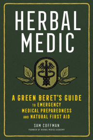 Download ebook files for mobile Herbal Medic: A Green Beret's Guide to Emergency Medical Preparedness and Natural First Aid 