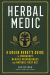 Alternative view 1 of Herbal Medic: A Green Beret's Guide to Emergency Medical Preparedness and Natural First Aid